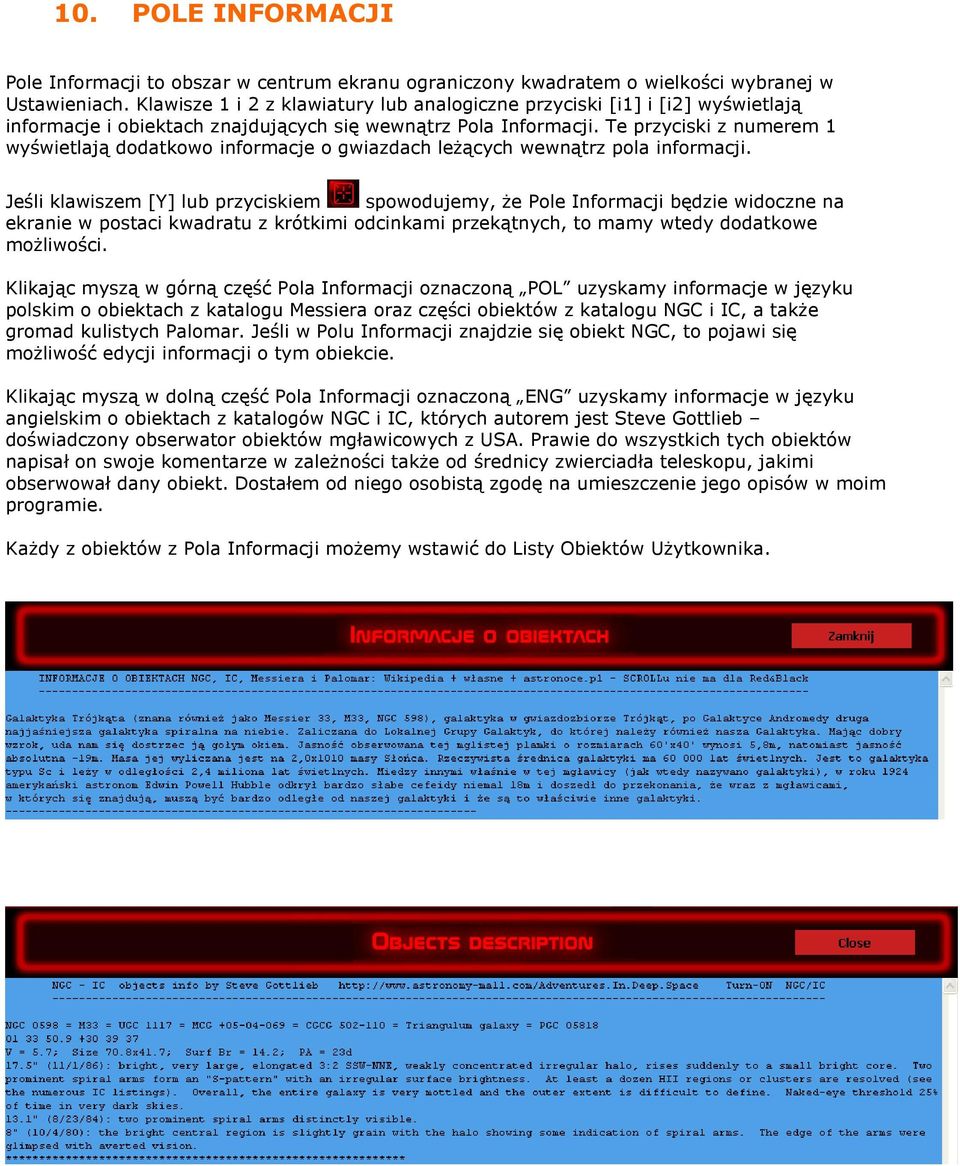 Te przyciski z numerem 1 wyświetlają dodatkowo informacje o gwiazdach leŝących wewnątrz pola informacji.