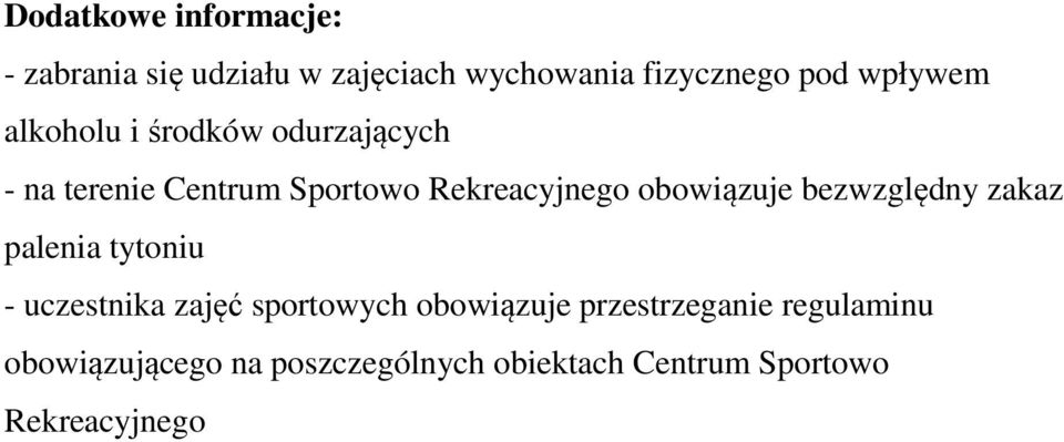 obowiązuje bezwzględny zakaz palenia tytoniu - uczestnika zajęć sportowych obowiązuje