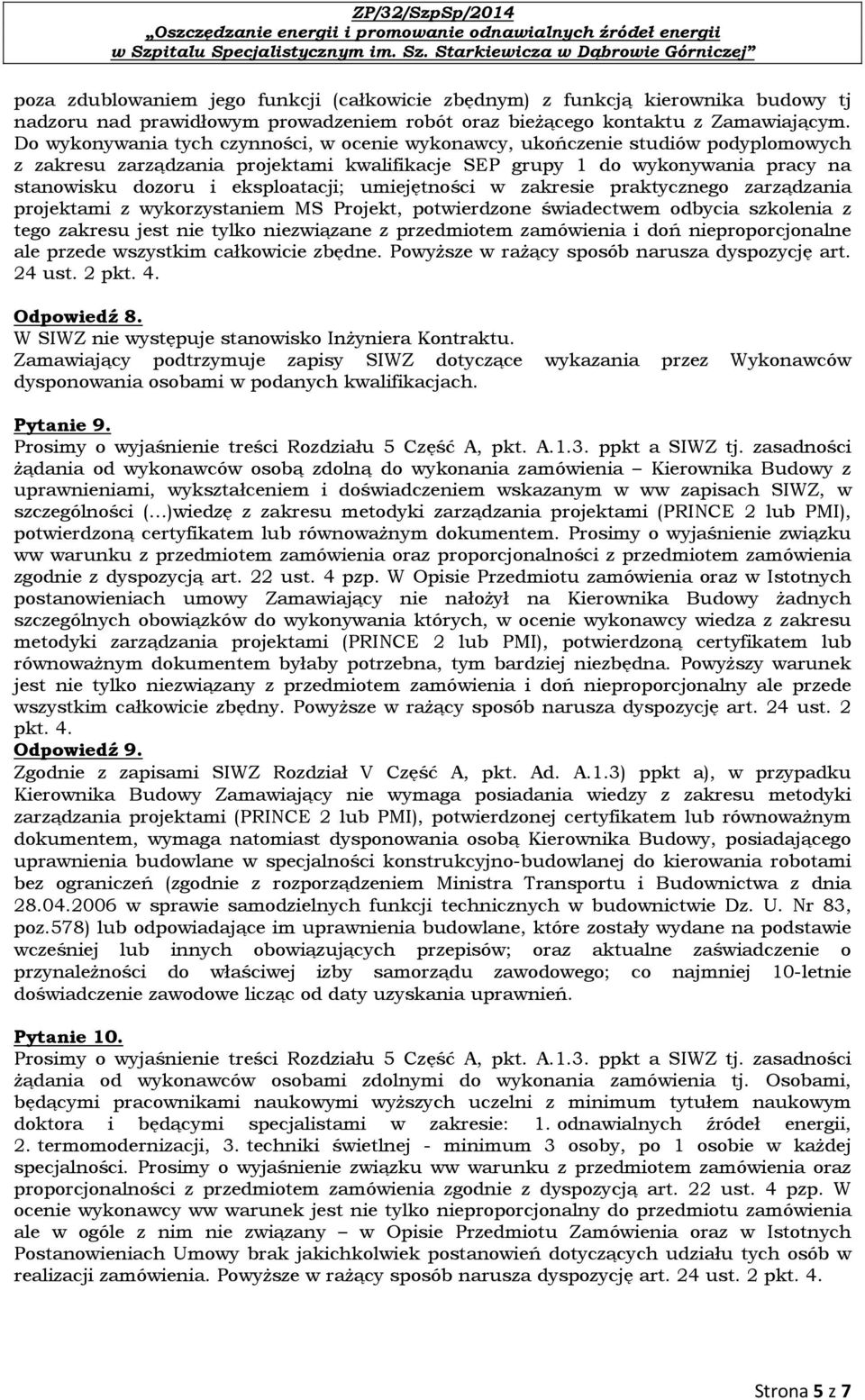 umiejętności w zakresie praktycznego zarządzania projektami z wykorzystaniem MS Projekt, potwierdzone świadectwem odbycia szkolenia z tego zakresu jest nie tylko niezwiązane z przedmiotem zamówienia