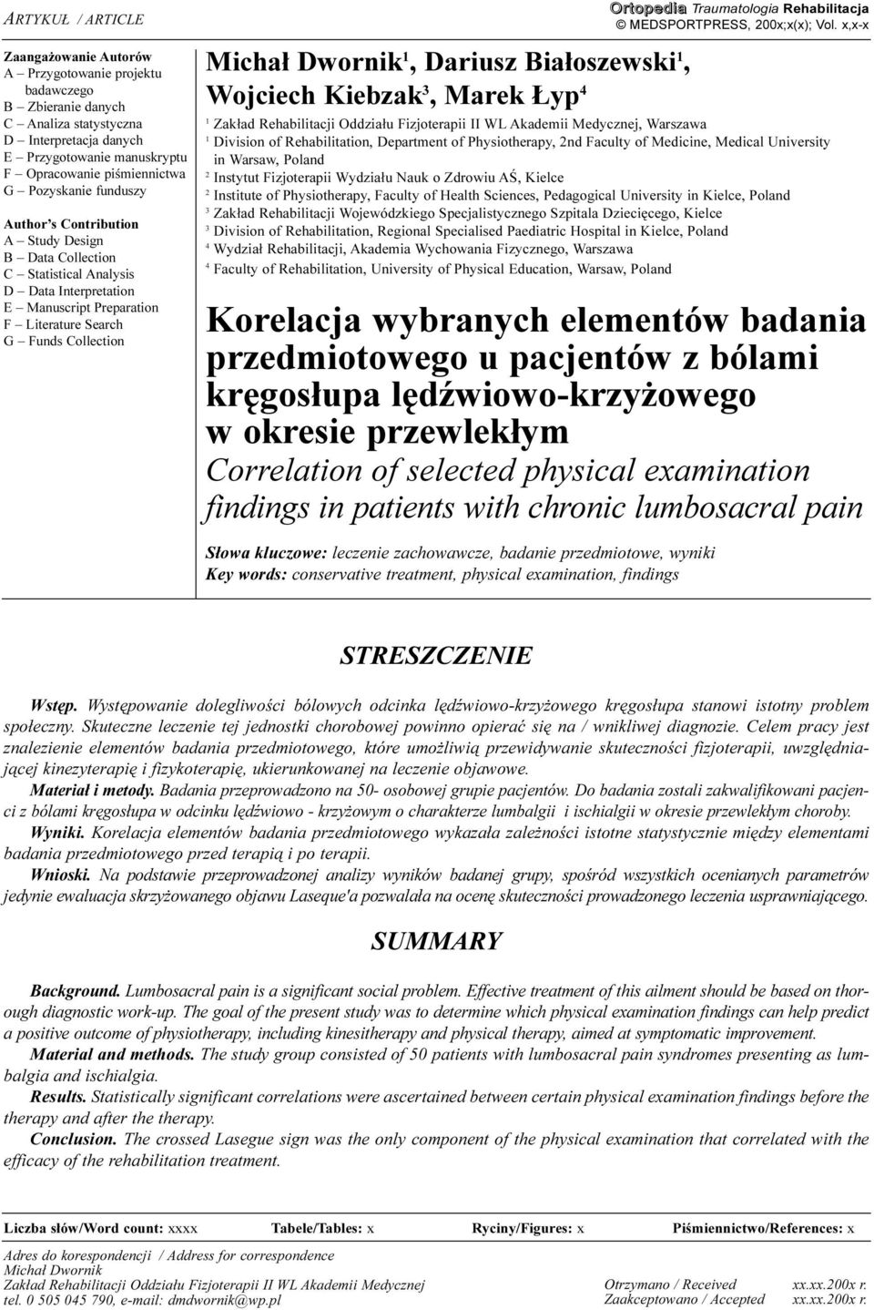 1, Dariusz Bia³oszewski 1, Wojciech Kiebzak 3, Marek yp 4 1 Zak³ad Rehabilitacji Oddzia³u Fizjoterapii II WL Akademii Medycznej, Warszawa 1 Division of Rehabilitation, Department of Physiotherapy,