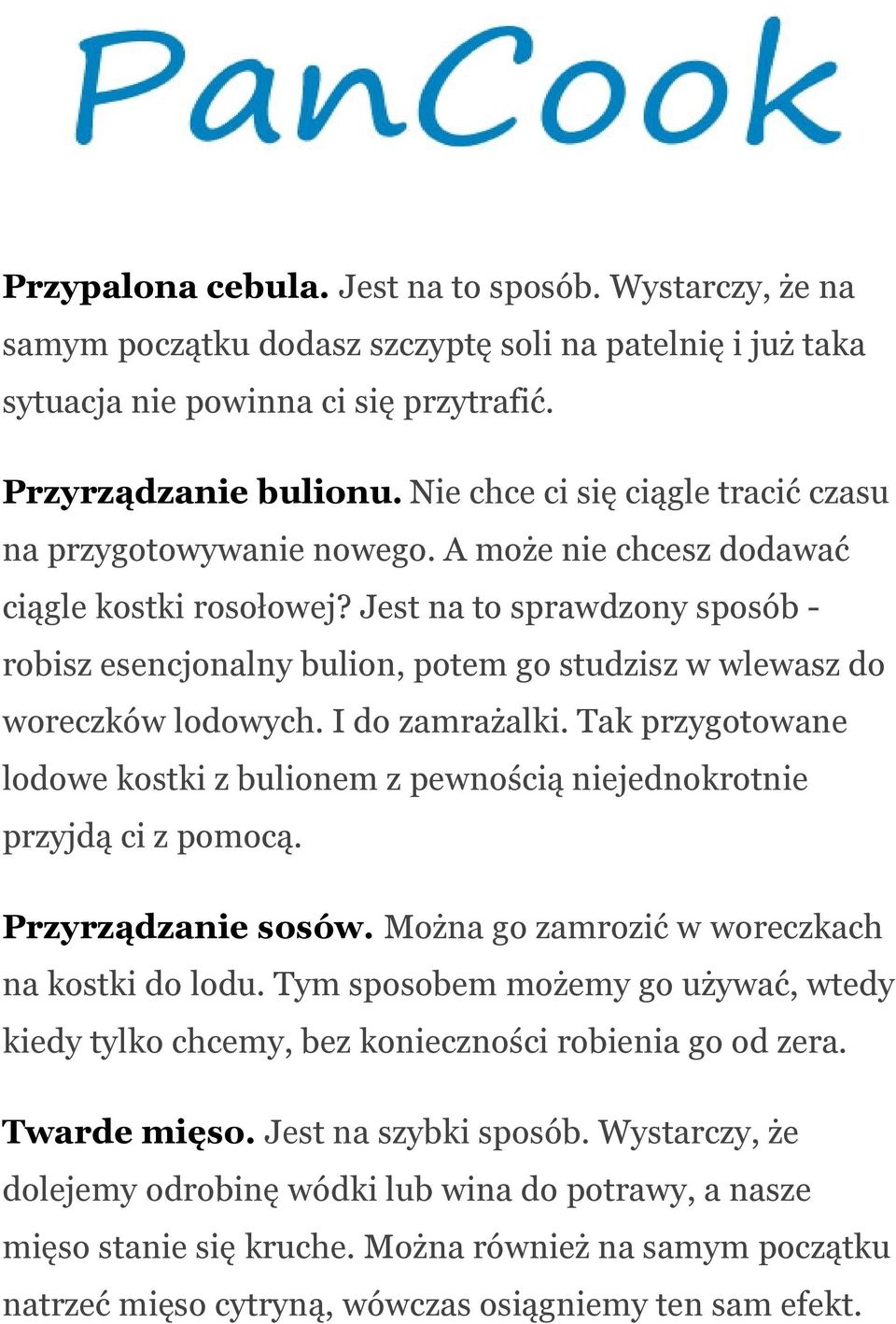 Jest na to sprawdzony sposób - robisz esencjonalny bulion, potem go studzisz w wlewasz do woreczków lodowych. I do zamrażalki.