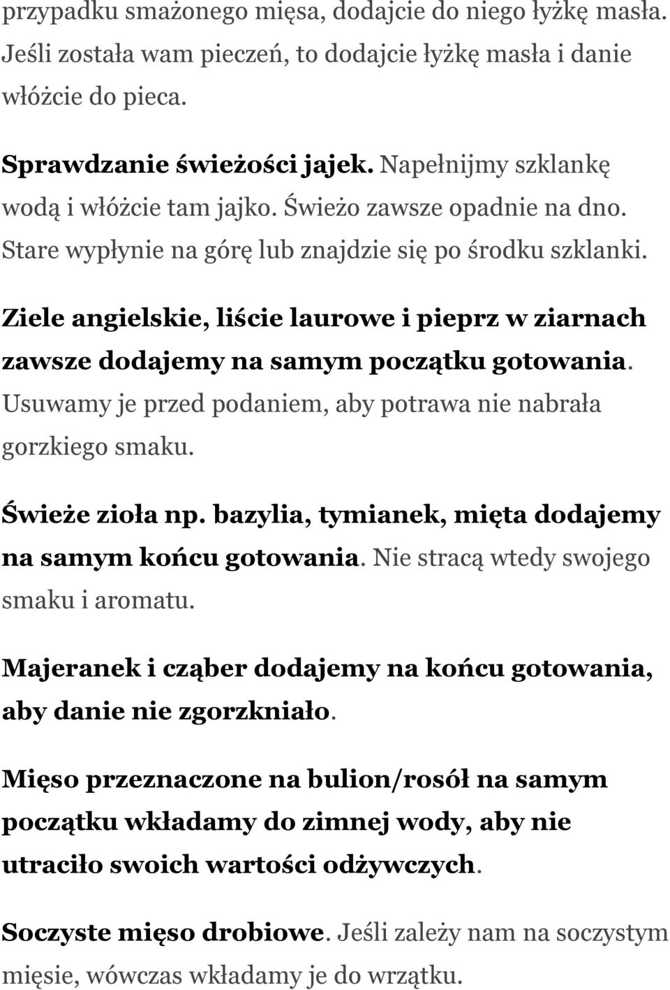 Ziele angielskie, liście laurowe i pieprz w ziarnach zawsze dodajemy na samym początku gotowania. Usuwamy je przed podaniem, aby potrawa nie nabrała gorzkiego smaku. Świeże zioła np.