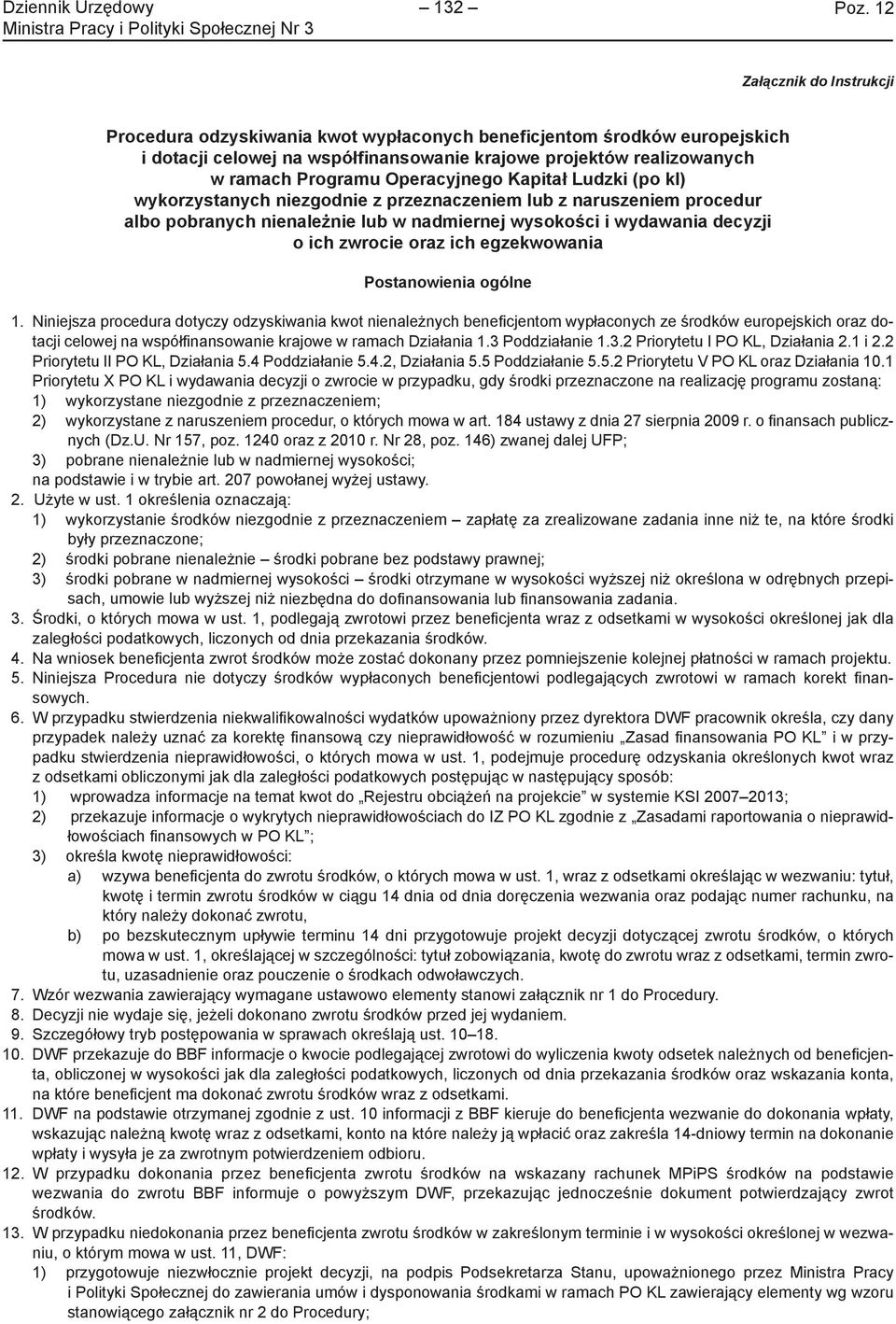 Operacyjnego Kapitał Ludzki (po kl) wykorzystanych niezgodnie z przeznaczeniem lub z naruszeniem procedur albo pobranych nienależnie lub w nadmiernej wysokości i wydawania decyzji o ich zwrocie oraz