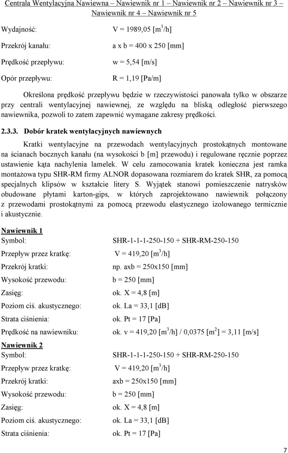 pierwszego nawiewnika, pozwoli to zatem zapewnić wymagane zakresy prędkości. 2.3.