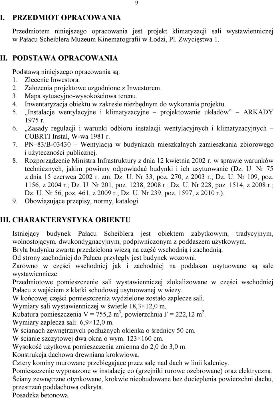 Inwentaryzacja obiektu w zakresie niezbędnym do wykonania projektu. 5. Instalacje wentylacyjne i klimatyzacyjne projektowanie układów ARKADY 1975 r. 6.