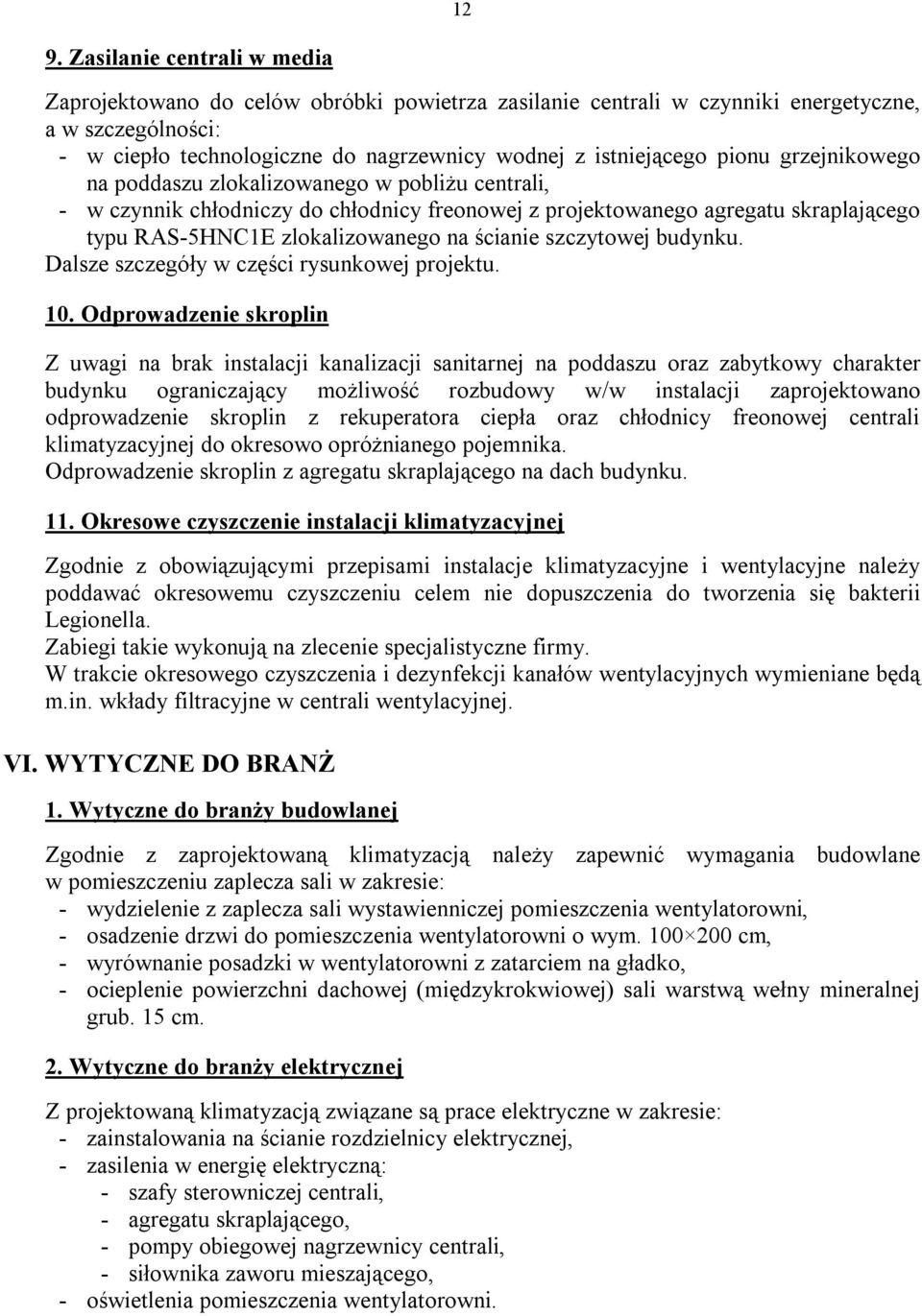 na ścianie szczytowej budynku. Dalsze szczegóły w części rysunkowej projektu. 10.