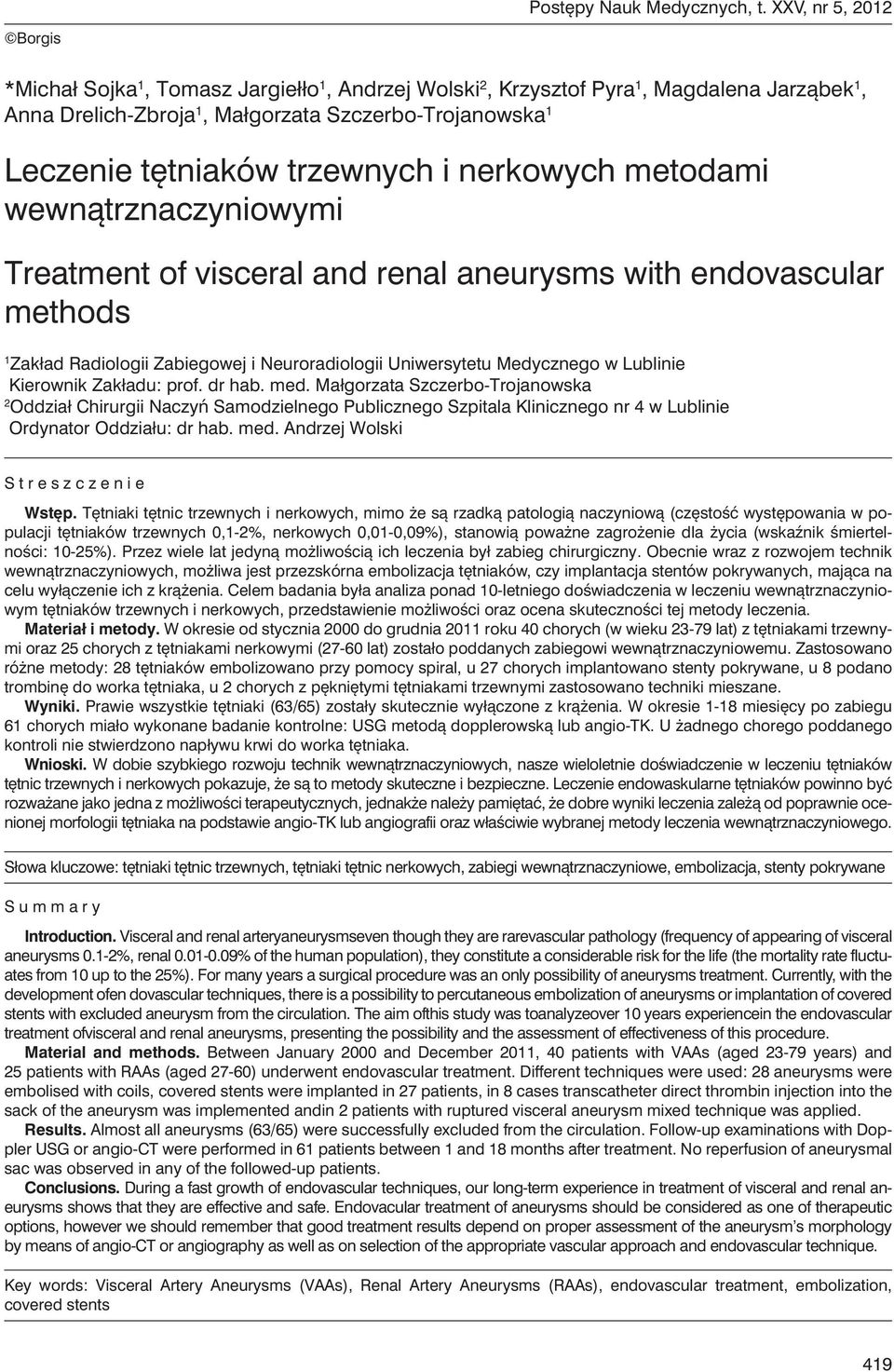 trzewnych i nerkowych metodami wewnątrznaczyniowymi Treatment of visceral and renal aneurysms with endovascular methods 1 Zakład Radiologii Zabiegowej i Neuroradiologii Uniwersytetu Medycznego w