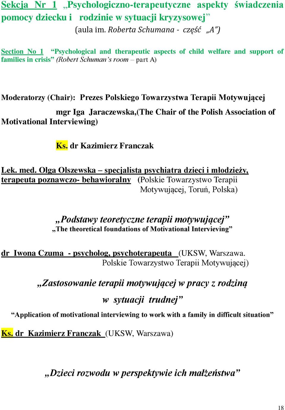 Towarzystwa Terapii Motywującej mgr Iga Jaraczewska,(The Chair of the Polish Association of Motivational Interviewing) Ks. dr Kazimierz Franczak Lek. med.