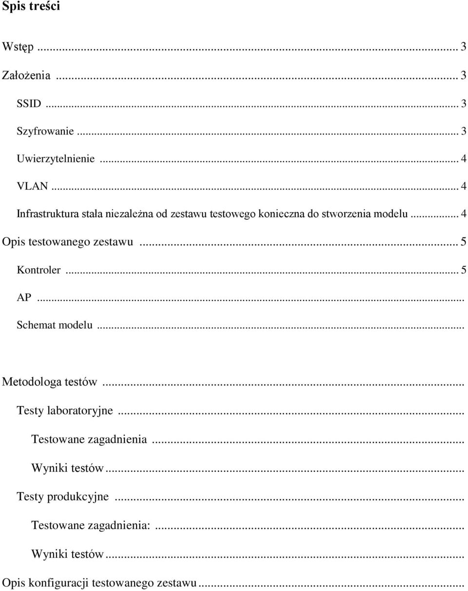 .. 4 Opis testowanego zestawu... 5 Kontroler... 5 AP... Schemat modelu... Metodologa testów.