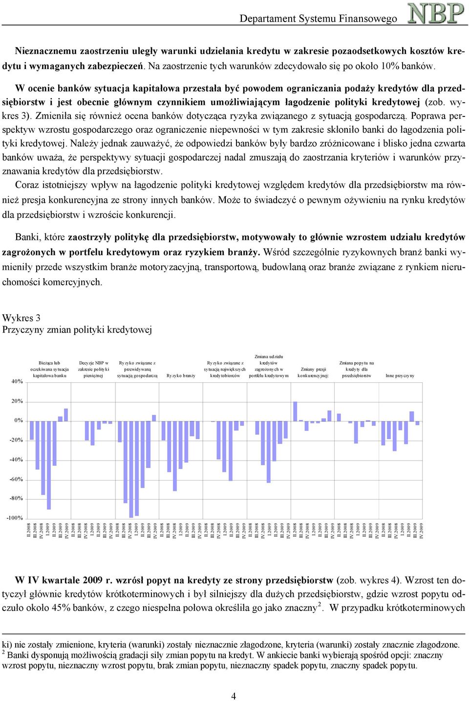 wykres 3). Zmieniła się również ocena banków dotycząca ryzyka związanego z sytuacją gospodarczą.