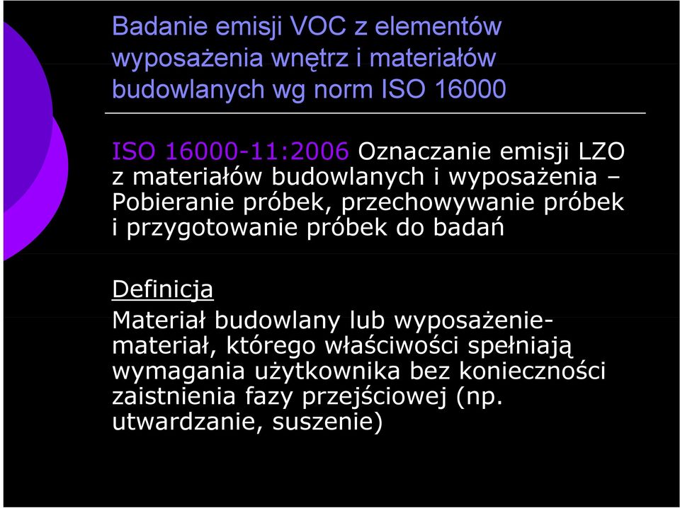 przechowywanie próbek i przygotowanie próbek do badań Definicja Materiał budowlany lub