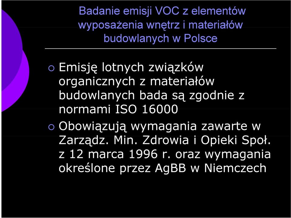 zgodnie z normami ISO 16000 Obowiązują wymagania zawarte w Zarządz. Min.