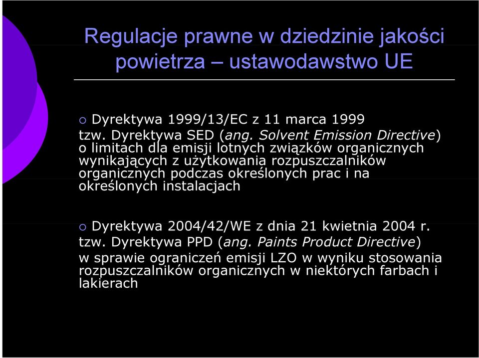 organicznych podczas określonych prac i na określonych instalacjach Dyrektywa 2004/42/WE z dnia 21 kwietnia 2004 r. tzw.