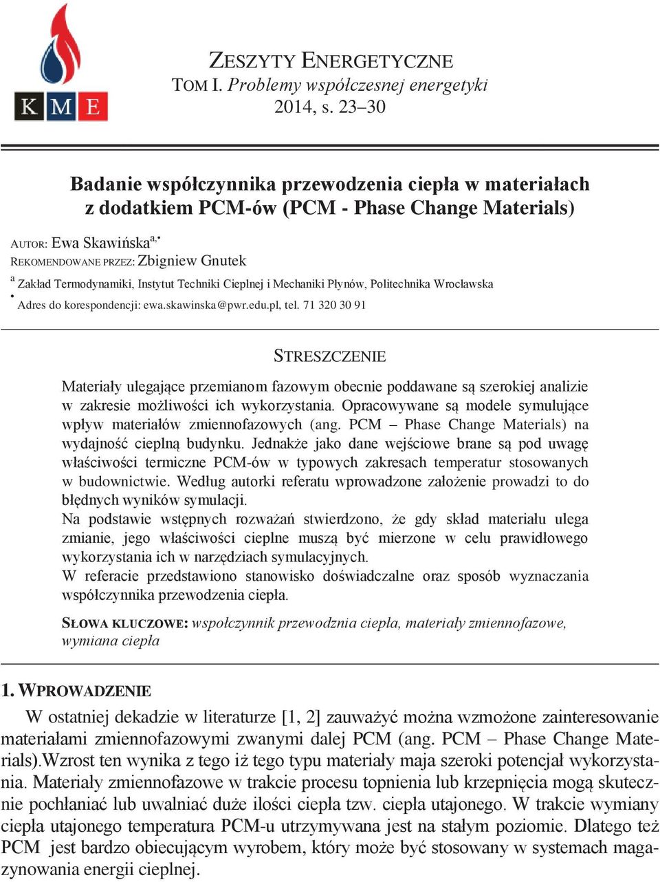 Instytut Techniki Cieplnej i Mechaniki Płynów, Politechnika Wrocławska Adres do korespondencji: ewa.skawinska@pwr.edu.pl, tel.