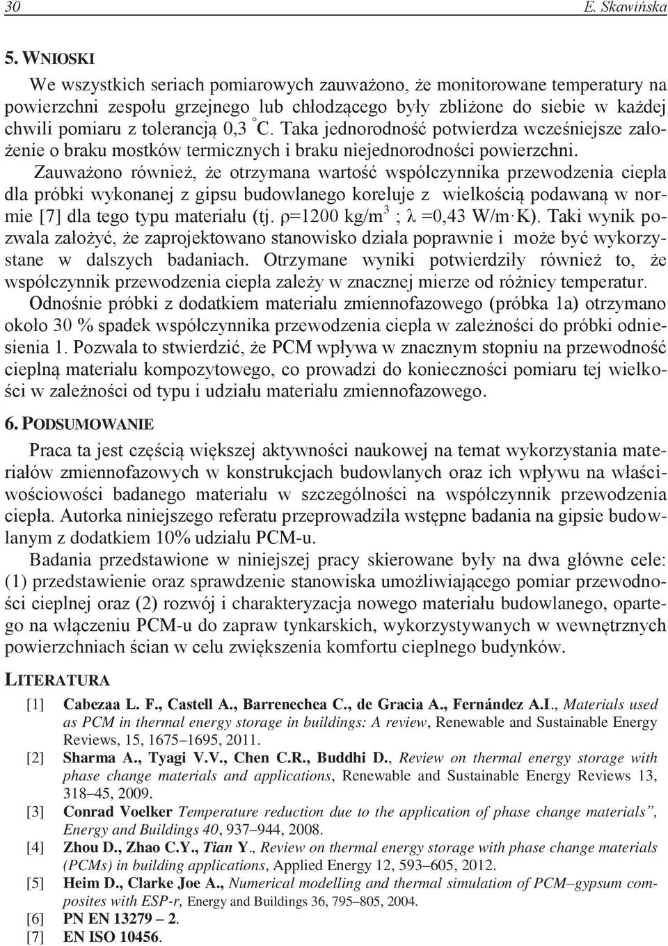 Taka jednorodność potwierdza wcześniejsze założenie o braku mostków termicznych i braku niejednorodności powierzchni.