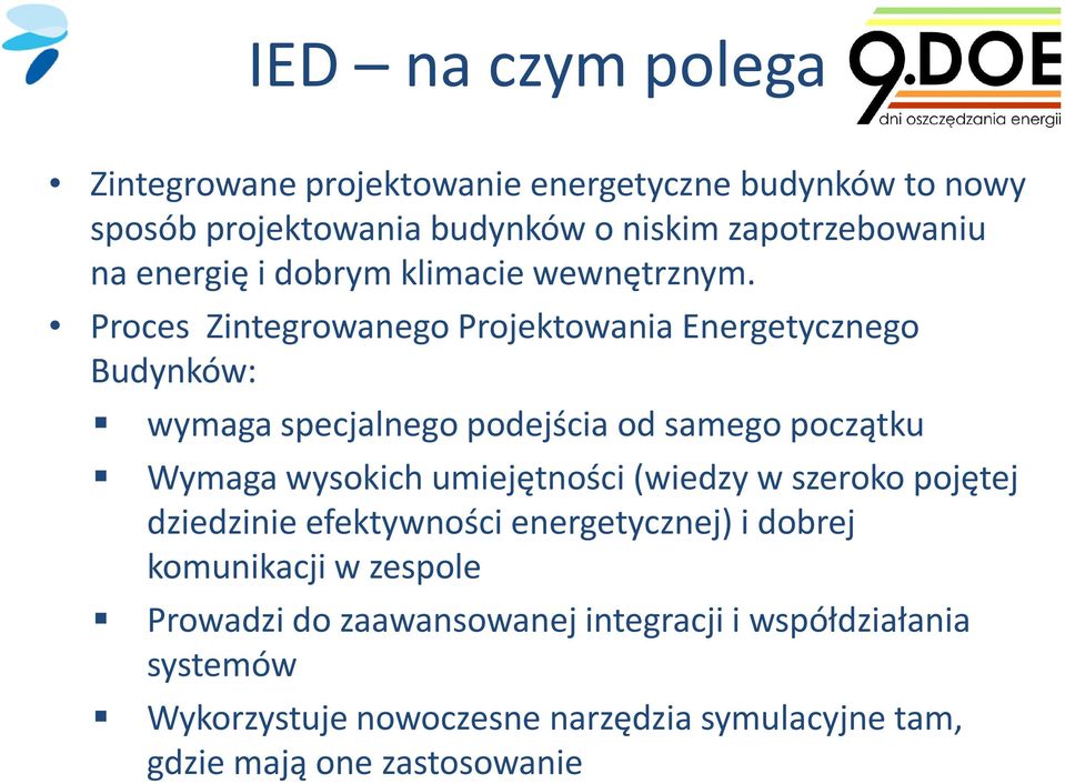 Proces Zintegrowanego Projektowania Energetycznego Budynków: wymaga specjalnego podejścia od samego początku Wymaga wysokich