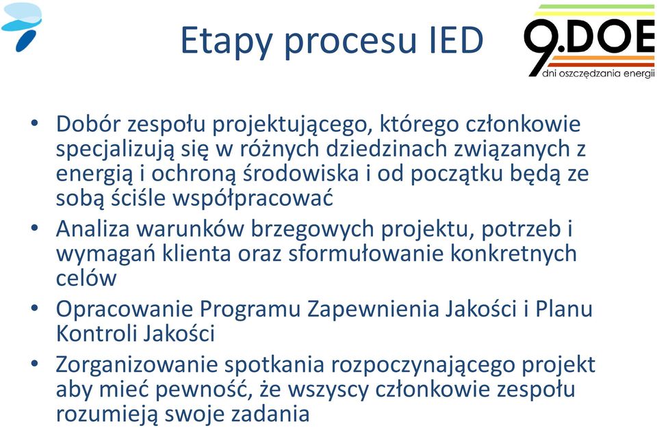 potrzeb i wymagań klienta oraz sformułowanie konkretnych celów Opracowanie Programu Zapewnienia Jakości i Planu Kontroli