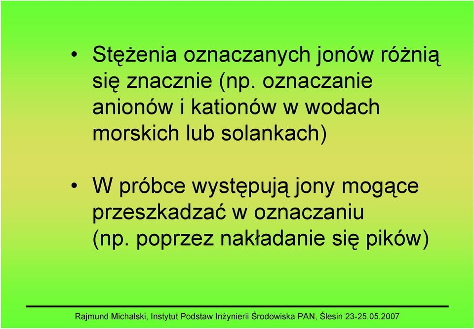 solankach) W próbce występują jony mogące