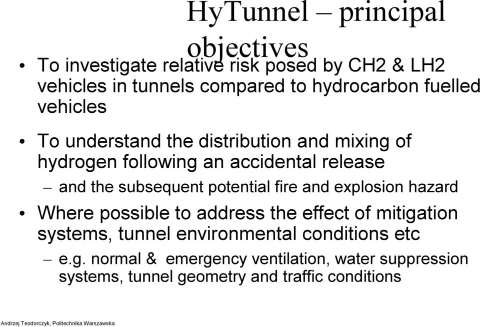 the subsequent potential fire and explosion hazard Where possible to address the effect of mitigation systems, tunnel