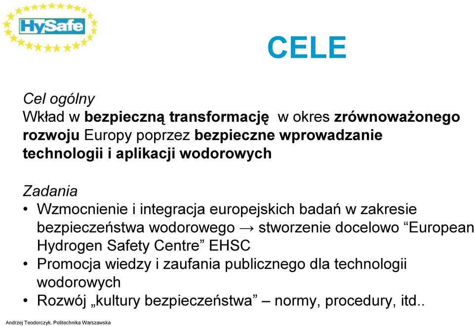 badań w zakresie bezpieczeństwa wodorowego stworzenie docelowo European Hydrogen Safety Centre EHSC