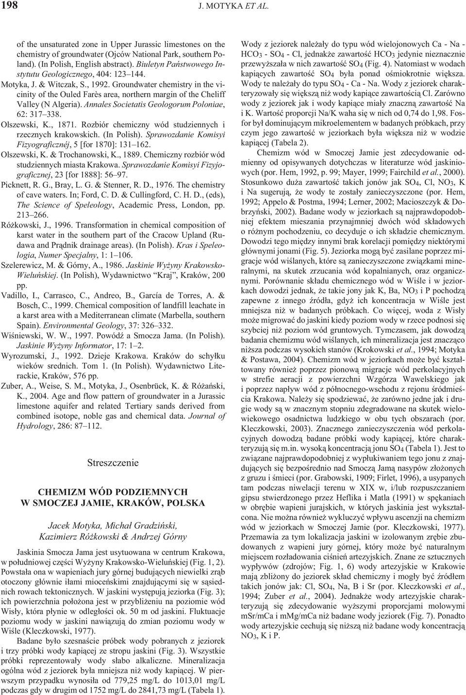 Groundwater chemistry in the vicinity of the Ouled Farès area, northern margin of the Cheliff Valley (N Algeria). Annales Societatis Geologorum Poloniae, 62: 317 338. Olszewski, K., 1871.