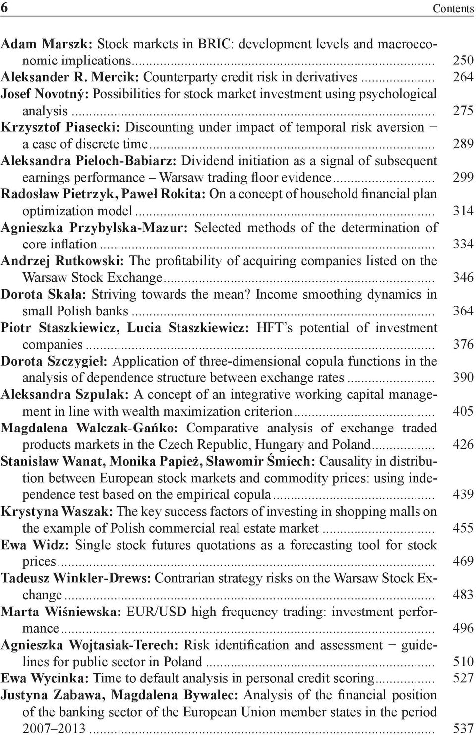 .. 289 Aleksandra Pieloch-Babiarz: Dividend initiation as a signal of subsequent earnings performance Warsaw trading floor evidence.