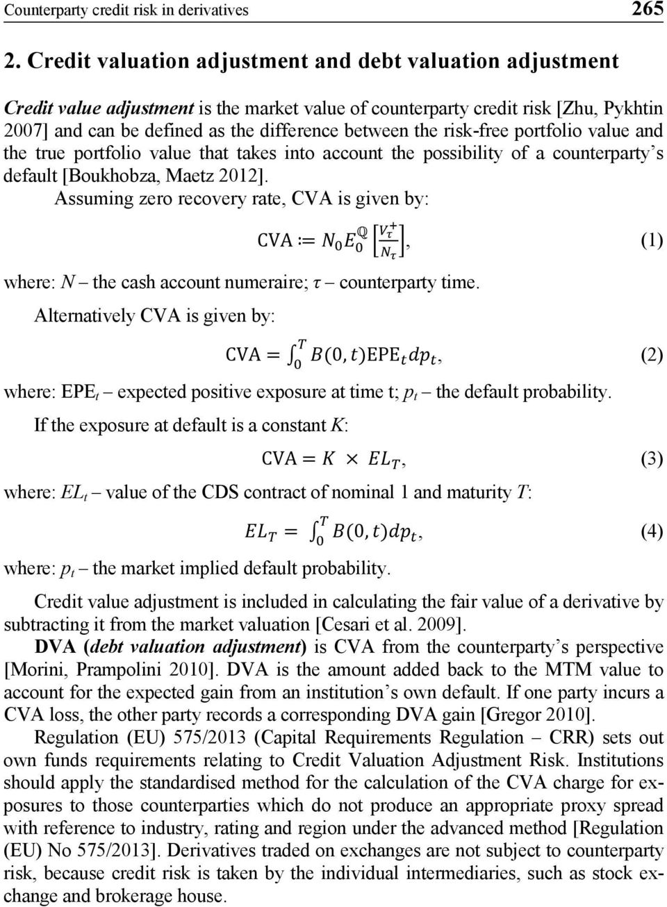 risk-free portfolio value and the true portfolio value that takes into account the possibility of a counterparty s default [Boukhobza, Maetz 2012].