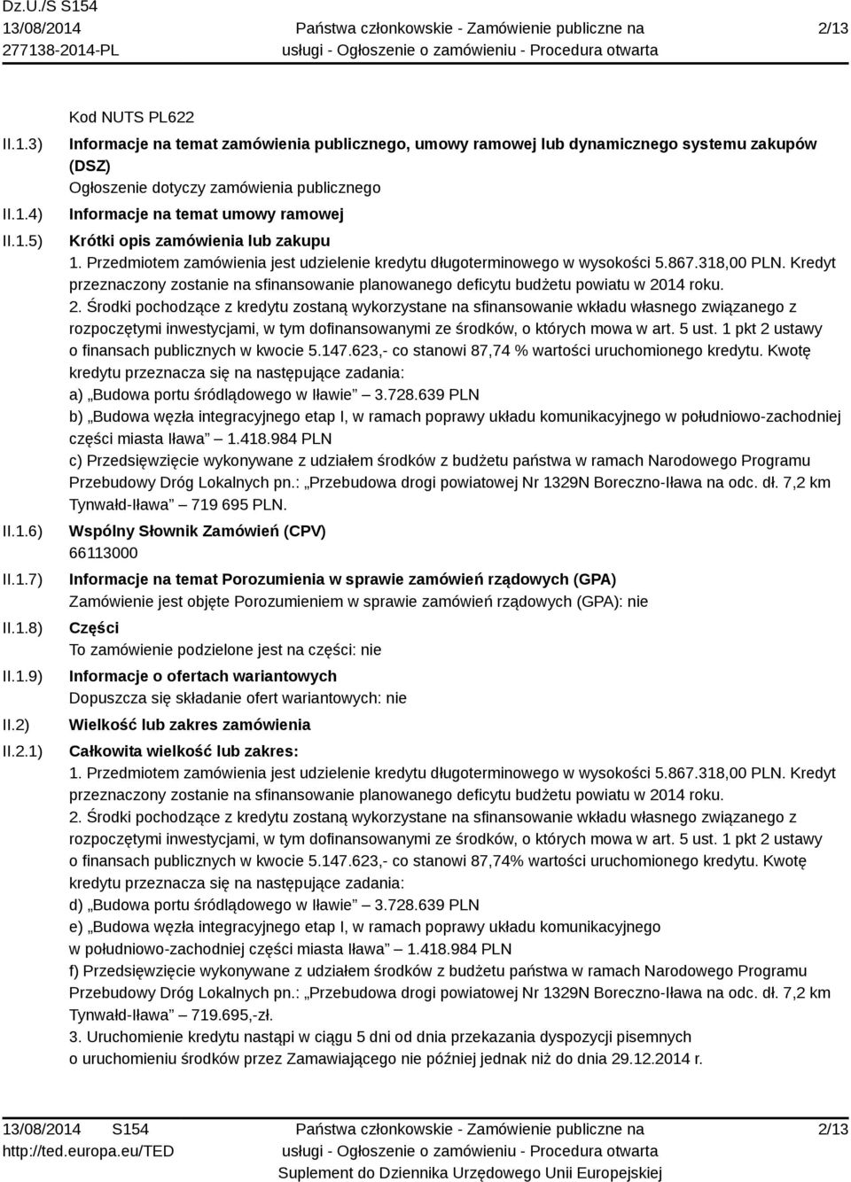 Kredyt przeznaczony zostanie na sfinansowanie planowanego deficytu budżetu powiatu w 20