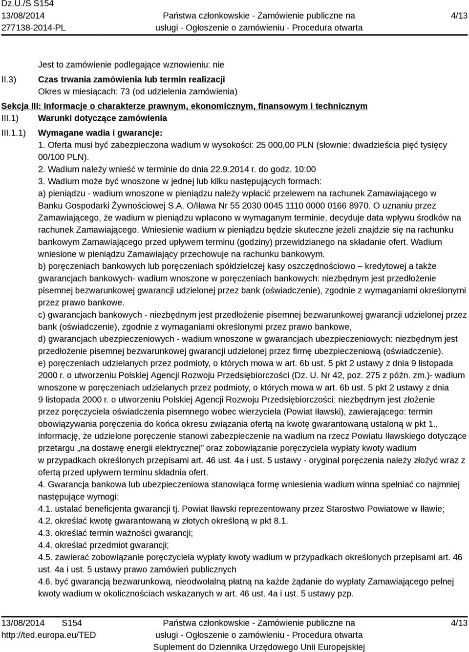 ekonomicznym, finansowym i technicznym III.1) Warunki dotyczące zamówienia III.1.1) Wymagane wadia i gwarancje: 1.