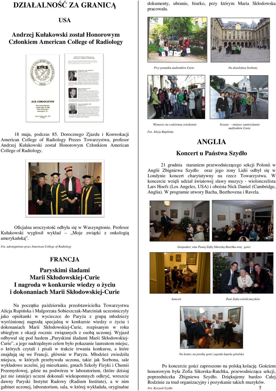 Dorocznego Zjazdu i Konwokacji American College of Radiology Prezes Towarzystwa, profesor Andrzej Kułakowski został Honorowym Członkiem American College of Radiology.