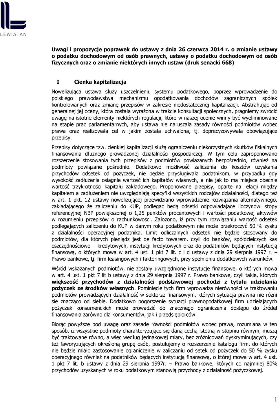 ustawa służy uszczelnieniu systemu podatkowego, poprzez wprowadzenie do polskiego prawodawstwa mechanizmu opodatkowania dochodów zagranicznych spółek kontrolowanych oraz zmianę przepisów w zakresie