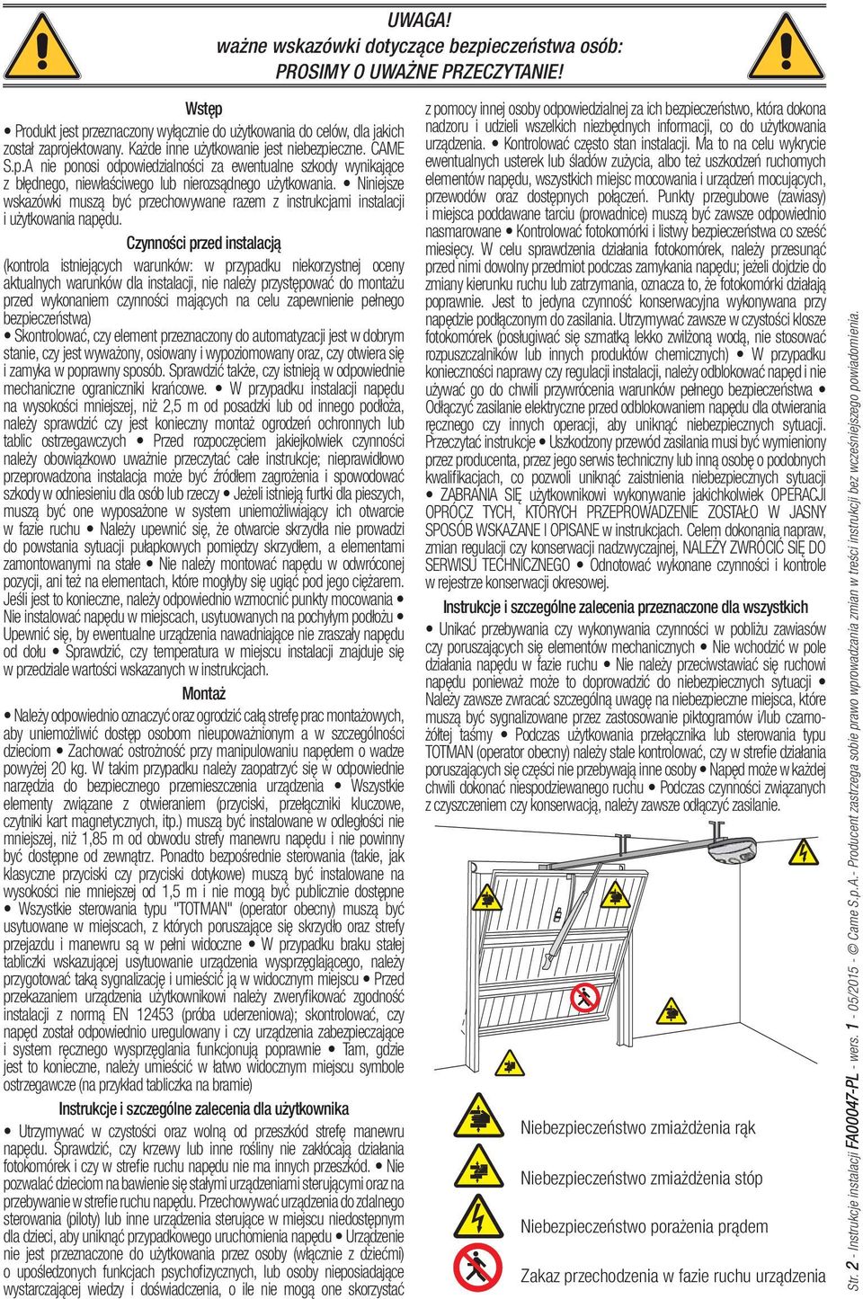 Niniejsze wskazówki muszą być przechowywane razem z instrukcjami instalacji i użytkowania napędu.