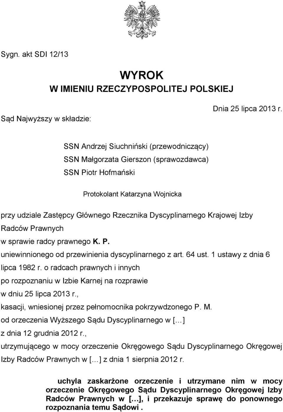 Izby Radców Prawnych w sprawie radcy prawnego K. P. uniewinnionego od przewinienia dyscyplinarnego z art. 64 ust. 1 ustawy z dnia 6 lipca 1982 r.