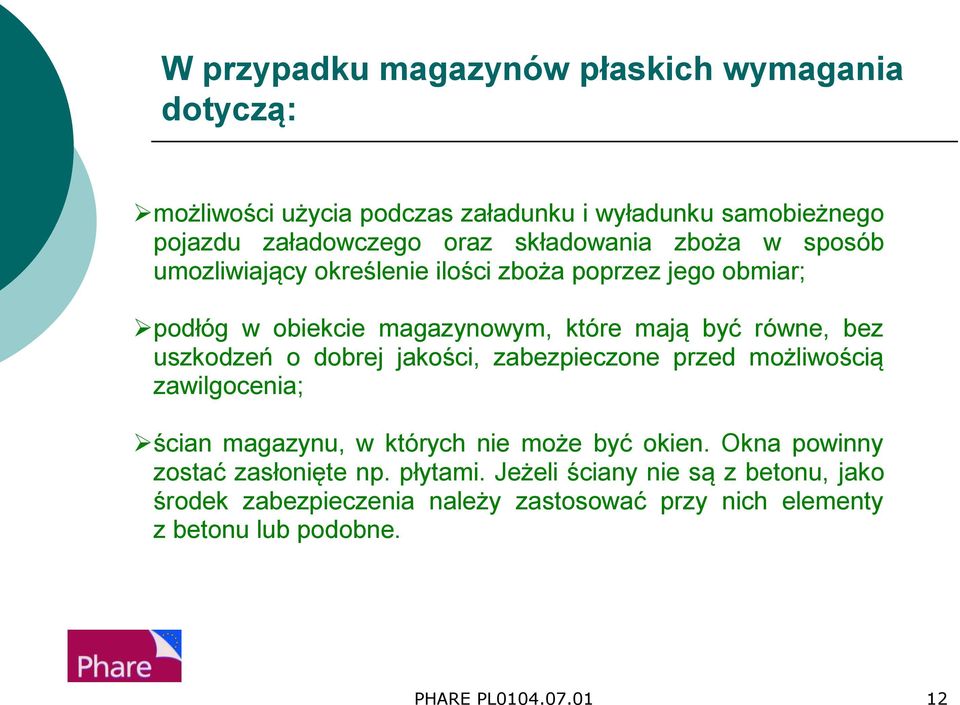 uszkodzeń o dobrej jakości, zabezpieczone przed możliwością zawilgocenia; ścian magazynu, w których nie może być okien.