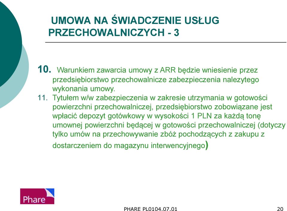 Tytułem w/w zabezpieczenia w zakresie utrzymania w gotowości powierzchni przechowalniczej, przedsiębiorstwo zobowiązane jest wpłacić