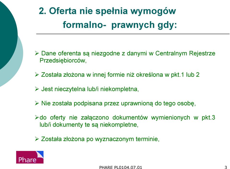 1 lub 2 Jest nieczytelna lub/i niekompletna, Nie została podpisana przez uprawnioną do tego osobę, do oferty