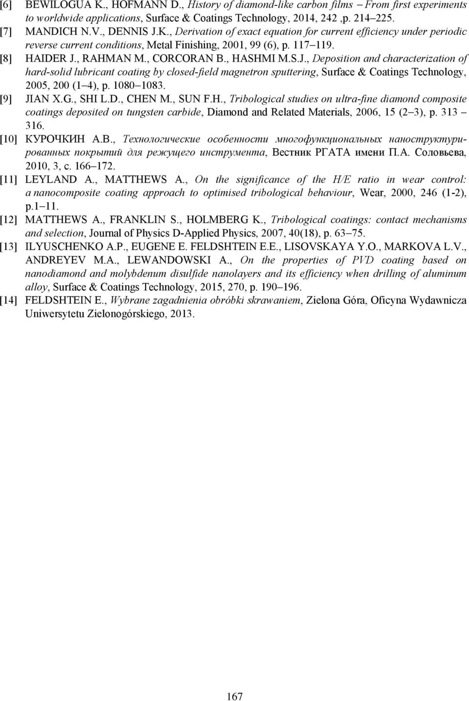 10801083. [9] JIAN X.G., SHI L.D., CHEN M., SUN F.H., Tribological studies on ultra-fine diamond composite coatings deposited on tungsten carbide, Diamond and Related Materials, 2006, 15 (23), p.