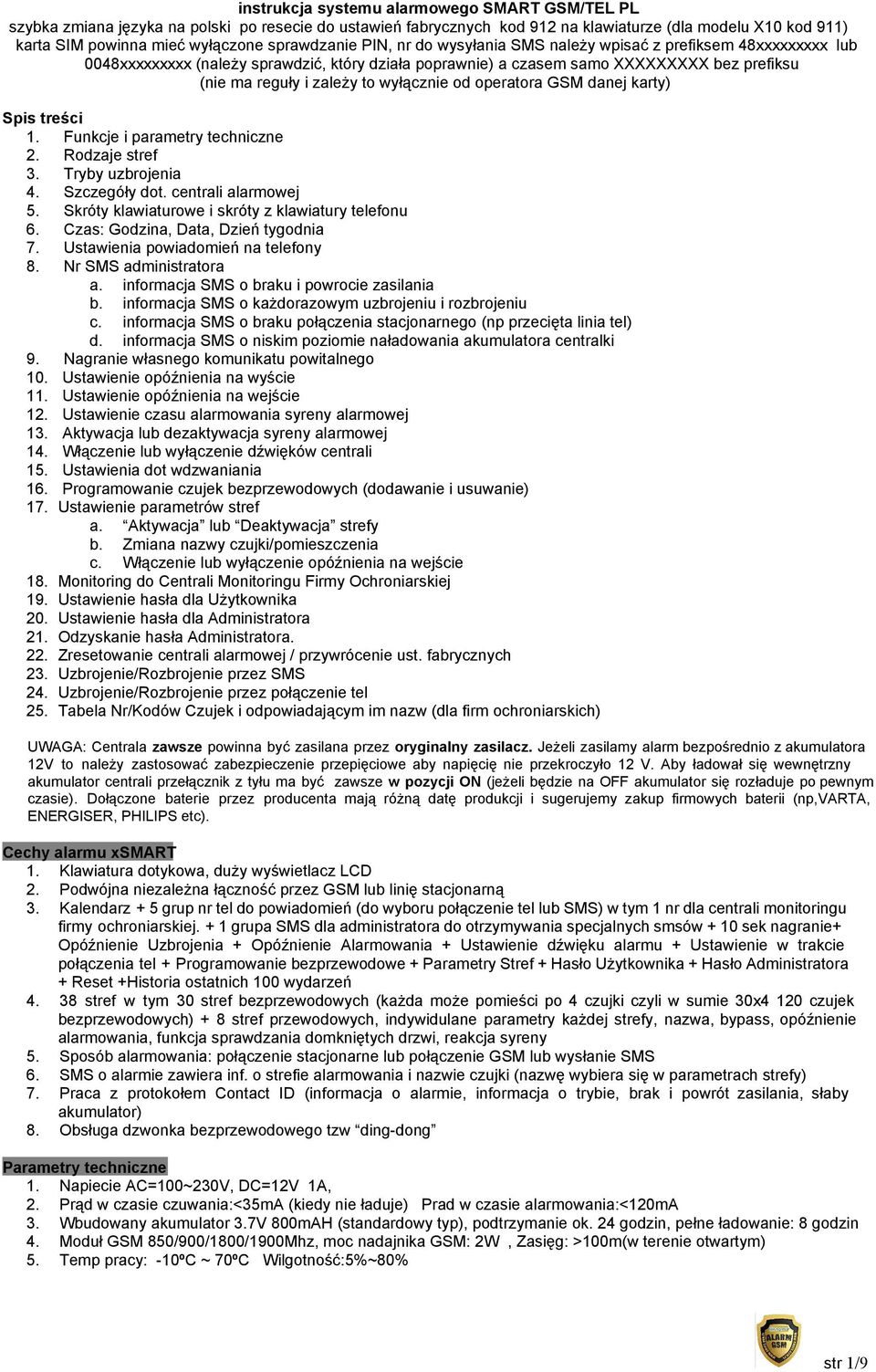 wyłącznie od operatora GSM danej karty) Spis treści 1. Funkcje i parametry techniczne 2. Rodzaje stref 3. Tryby uzbrojenia 4. Szczegóły dot. centrali alarmowej 5.