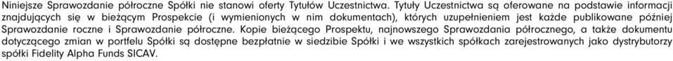 uzupełnieniem jest każde publikowane później Sprawozdanie roczne i Sprawozdanie półroczne.