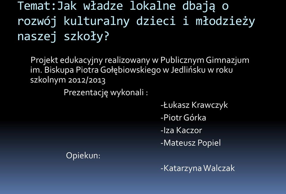 Biskupa Piotra Gołębiowskiego w Jedlińsku w roku szkolnym 2012/2013 Prezentację