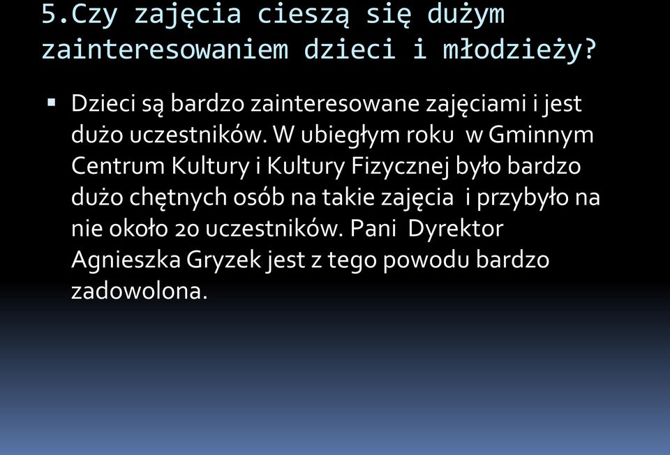 W ubiegłym roku w Gminnym Centrum Kultury i Kultury Fizycznej było bardzo dużo chętnych