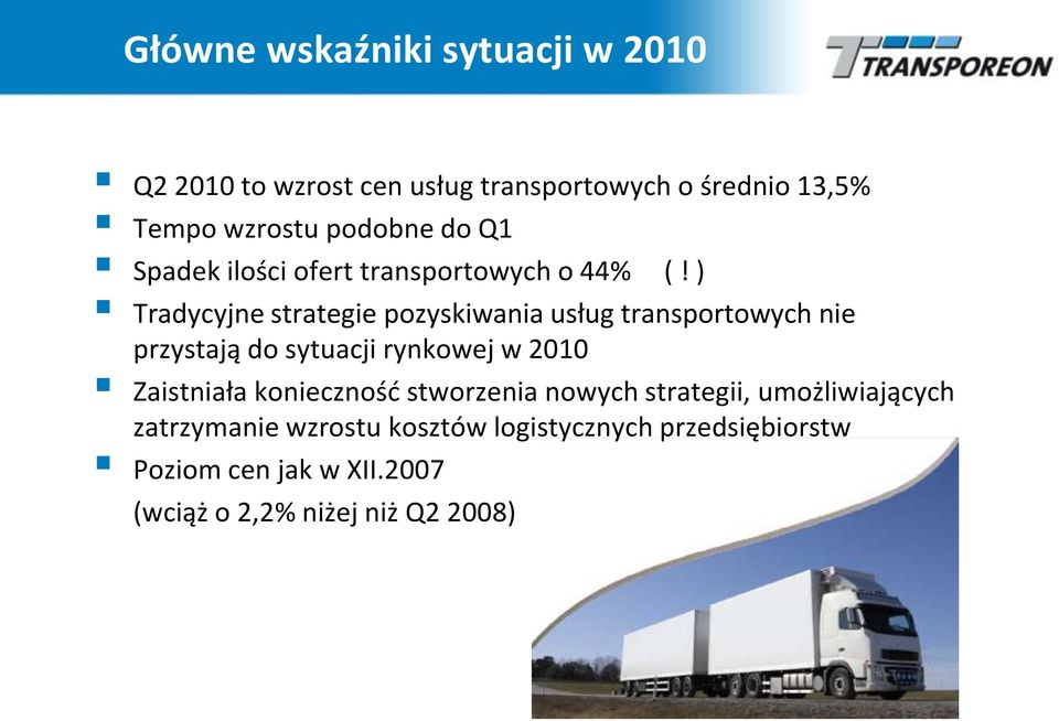 ) Tradycyjne strategie pozyskiwania usług transportowych nie przystają do sytuacji rynkowej w 2010 Zaistniała