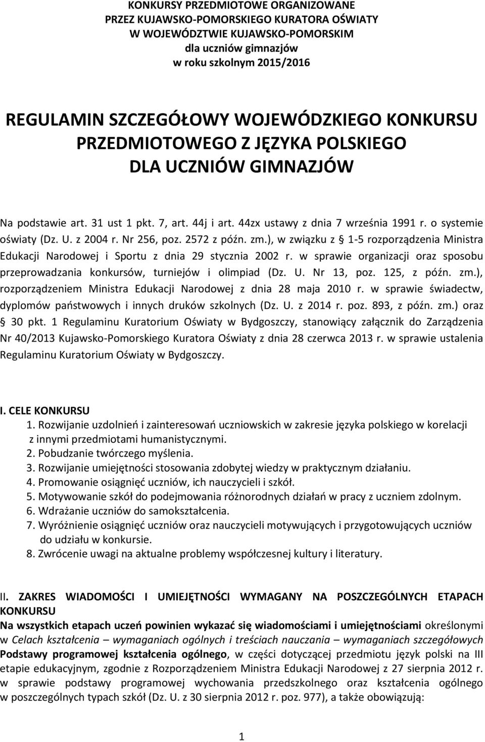 Nr 256, poz. 2572 z późn. zm.), w związku z 1-5 rozporządzenia Ministra Edukacji Narodowej i Sportu z dnia 29 stycznia 2002 r.