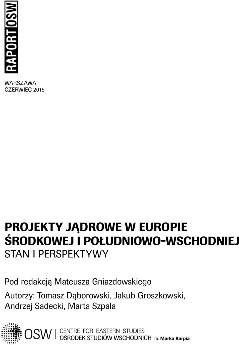 Pod redakcją Mateusza Gniazdowskiego Autorzy: Tomasz