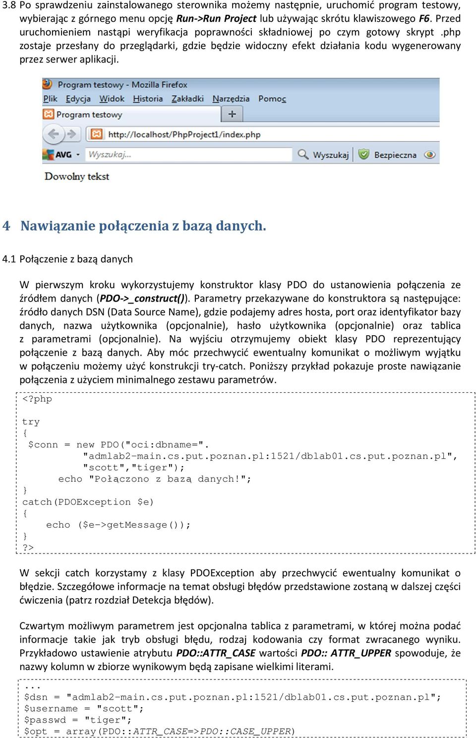 php zostaje przesłany do przeglądarki, gdzie będzie widoczny efekt działania kodu wygenerowany przez serwer aplikacji. 4 