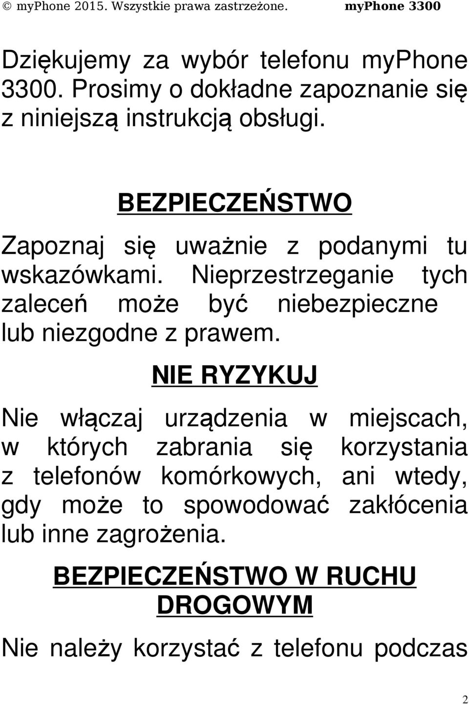 Nieprzestrzeganie tych zaleceń może być niebezpieczne lub niezgodne z prawem.