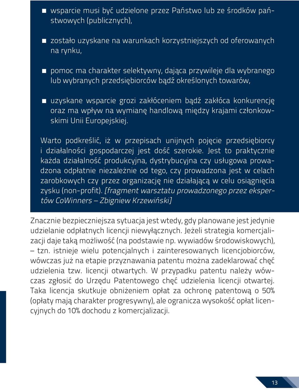 członkowskimi Unii Europejskiej. Warto podkreślić, iż w przepisach unijnych pojęcie przedsiębiorcy i działalności gospodarczej jest dość szerokie.