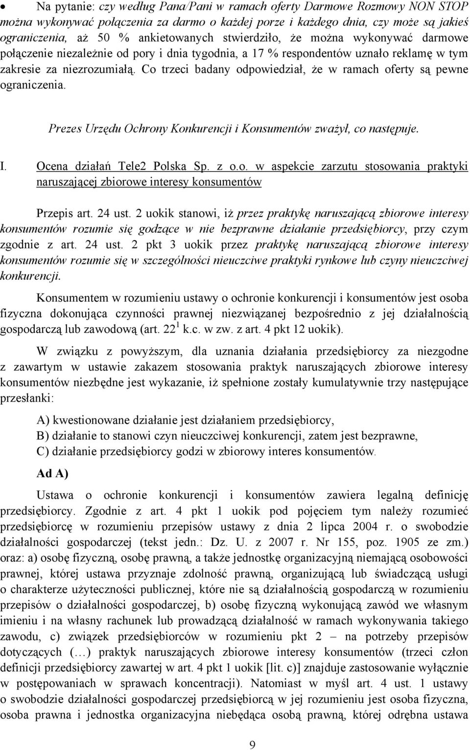 Co trzeci badany odpowiedział, że w ramach oferty są pewne ograniczenia. Prezes Urzędu Ochrony Konkurencji i Konsumentów zważył, co następuje. I. Ocena działań Tele2 Polska Sp. z o.o. w aspekcie zarzutu stosowania praktyki naruszającej zbiorowe interesy konsumentów Przepis art.