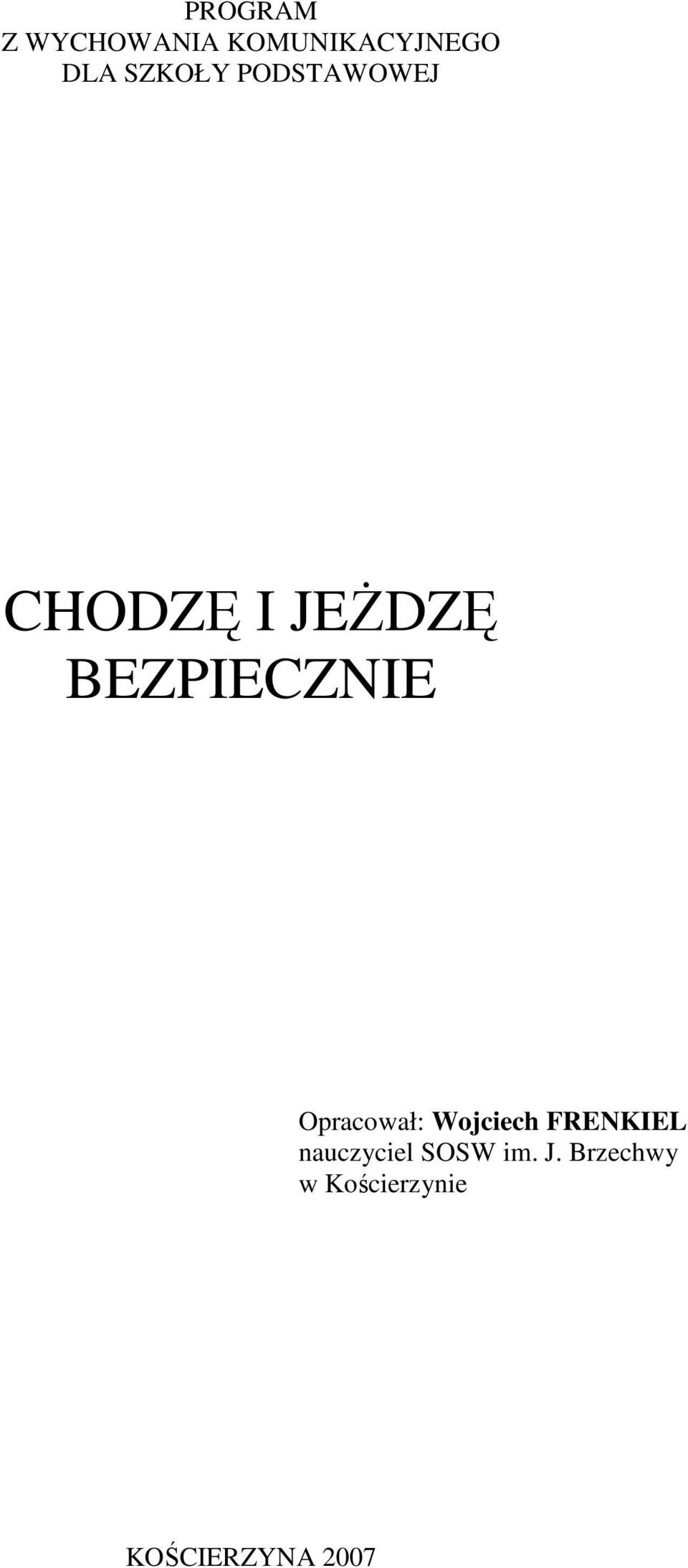 BEZPIECZNIE Opracował: Wojciech FRENKIEL