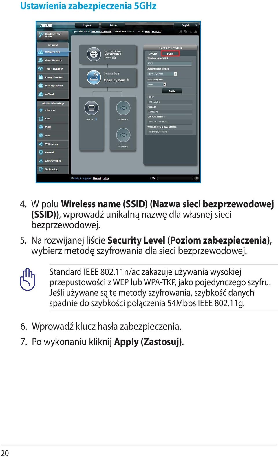 Na rozwijanej liście Security Level (Poziom zabezpieczenia), wybierz metodę szyfrowania dla sieci bezprzewodowej. Standard IEEE 802.